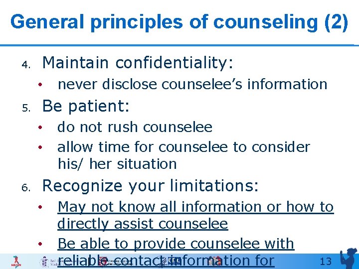 General principles of counseling (2) 4. Maintain confidentiality: • 5. Be patient: • •