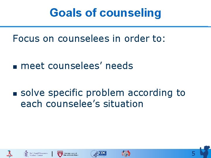 Goals of counseling Focus on counselees in order to: n n meet counselees’ needs