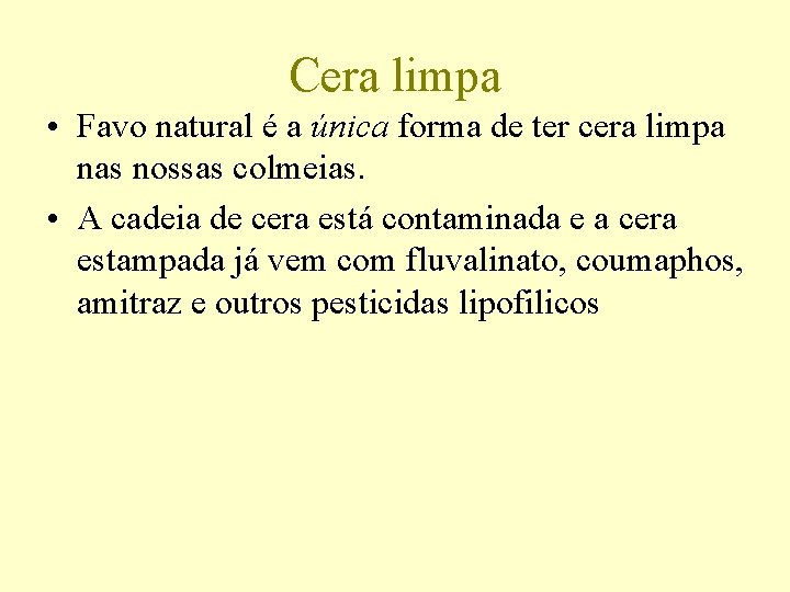 Cera limpa • Favo natural é a única forma de ter cera limpa nas