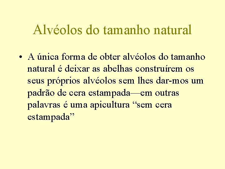 Alvéolos do tamanho natural • A única forma de obter alvéolos do tamanho natural