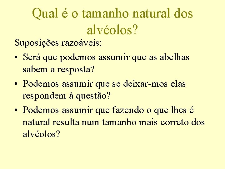 Qual é o tamanho natural dos alvéolos? Suposições razoáveis: • Será que podemos assumir