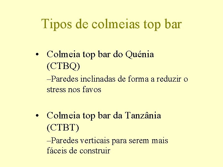 Tipos de colmeias top bar • Colmeia top bar do Quénia (CTBQ) –Paredes inclinadas