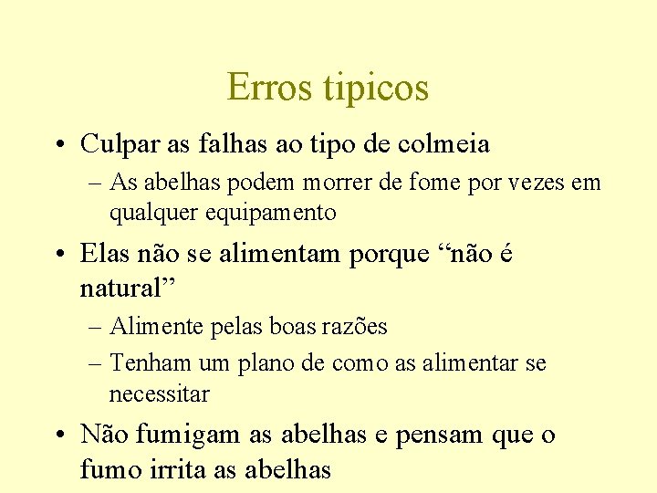 Erros tipicos • Culpar as falhas ao tipo de colmeia – As abelhas podem