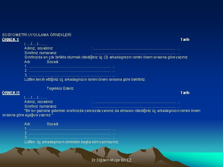 SOSYOMETRİ UYGULAMA ÖRNEKLERİ ÖRNEK 1 Tarih : . . . /. . . Adınız,