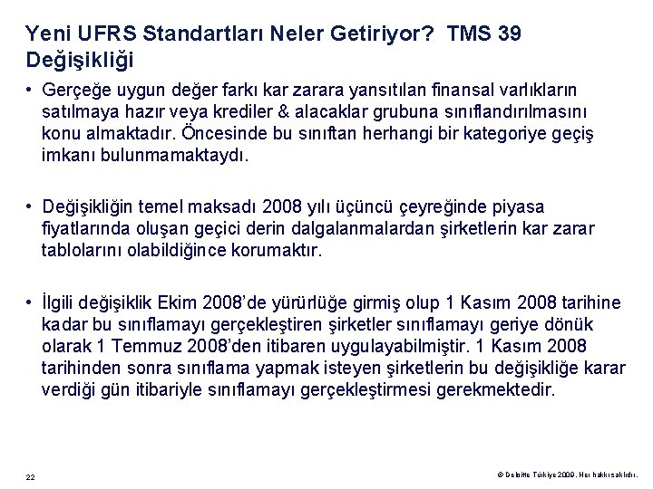 Yeni UFRS Standartları Neler Getiriyor? TMS 39 Değişikliği • Gerçeğe uygun değer farkı kar