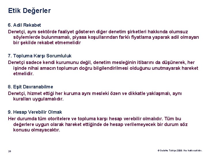 Etik Değerler 6. Adil Rekabet Denetçi, aynı sektörde faaliyet gösteren diğer denetim şirketleri hakkında