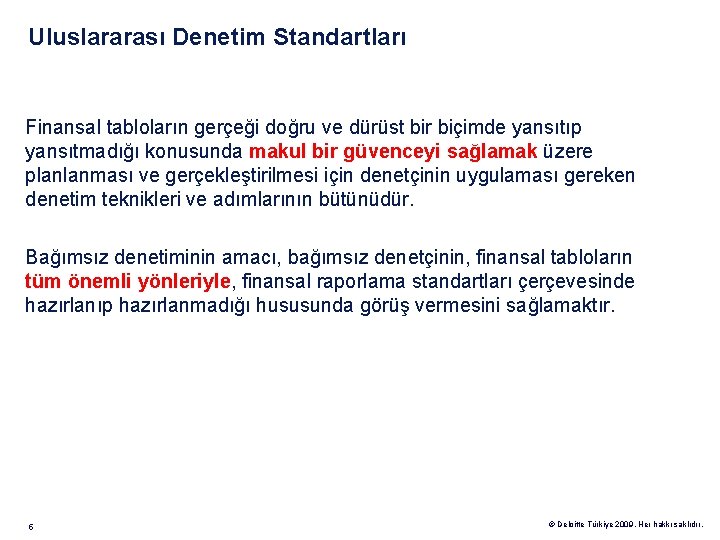 Uluslararası Denetim Standartları Finansal tabloların gerçeği doğru ve dürüst bir biçimde yansıtıp yansıtmadığı konusunda