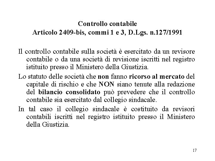 Controllo contabile Articolo 2409 -bis, commi 1 e 3, D. Lgs. n. 127/1991 Il
