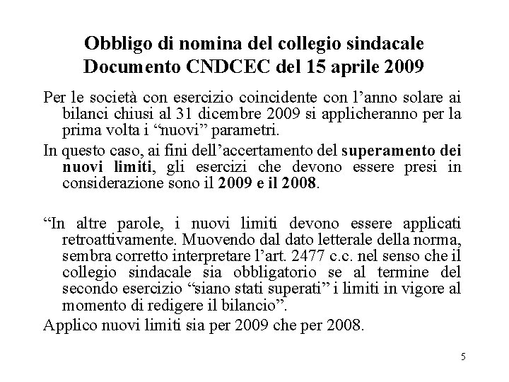 Obbligo di nomina del collegio sindacale Documento CNDCEC del 15 aprile 2009 Per le