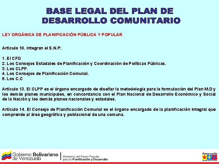 LEY ORGÁNICA DE PLANIFICACIÓN PÚBLICA Y POPULAR Artículo 10. Integran el S. N. P: