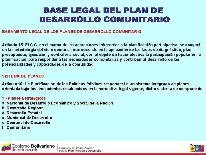 BASAMENTO LEGAL DE LOS PLANES DE DESARROLLO COMUNITARIO Articulo 15: El C. C. en