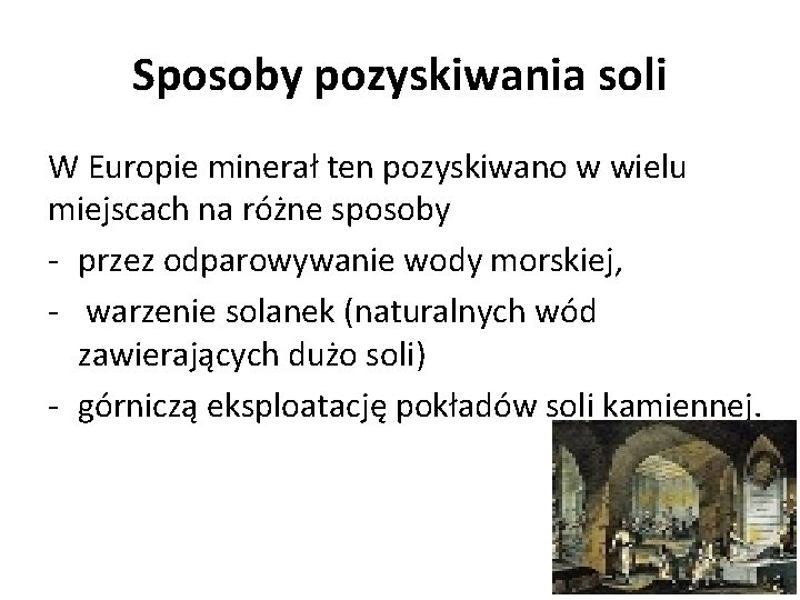 Sposoby pozyskiwania soli W Europie minerał ten pozyskiwano w wielu miejscach na różne sposoby