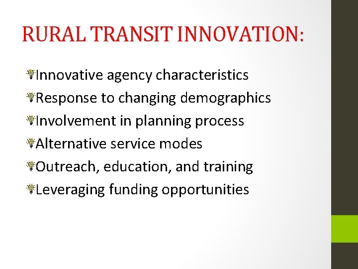 RURAL TRANSIT INNOVATION: Innovative agency characteristics Response to changing demographics Involvement in planning process
