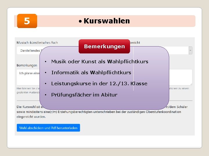 5 • Kurswahlen Bemerkungen • Musik oder Kunst als Wahlpflichtkurs • Informatik als Wahlpflichtkurs