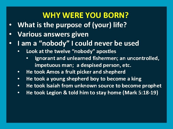 WHY WERE YOU BORN? • What is the purpose of (your) life? • Various