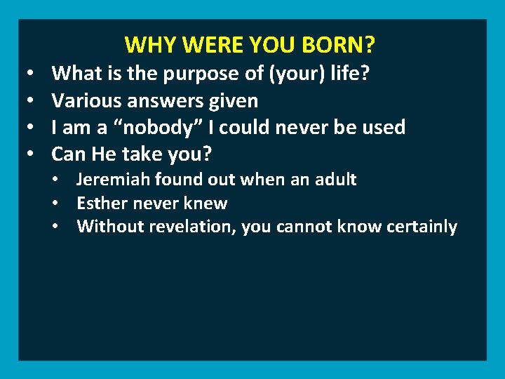 WHY WERE YOU BORN? • • What is the purpose of (your) life? Various