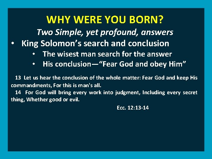 WHY WERE YOU BORN? Two Simple, yet profound, answers • King Solomon’s search and