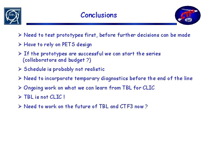 Conclusions Ø Need to test prototypes first, before further decisions can be made Ø