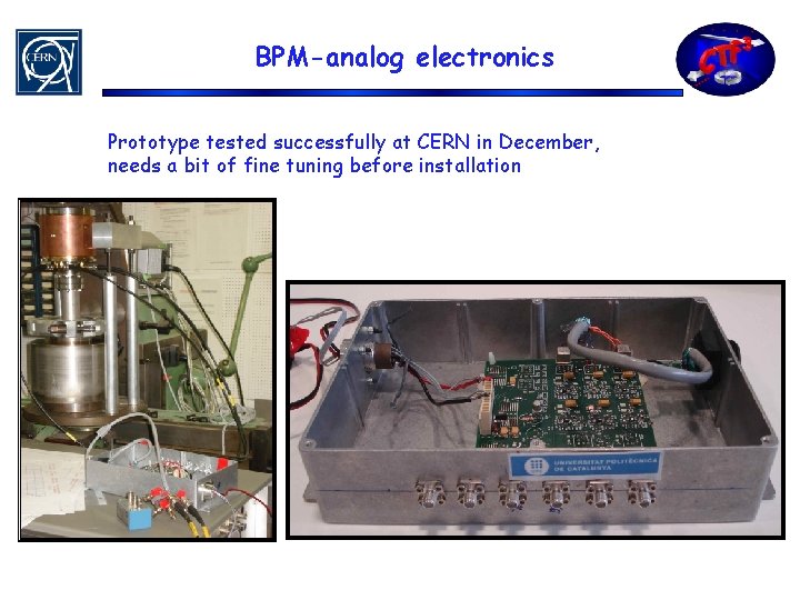 BPM-analog electronics Prototype tested successfully at CERN in December, needs a bit of fine