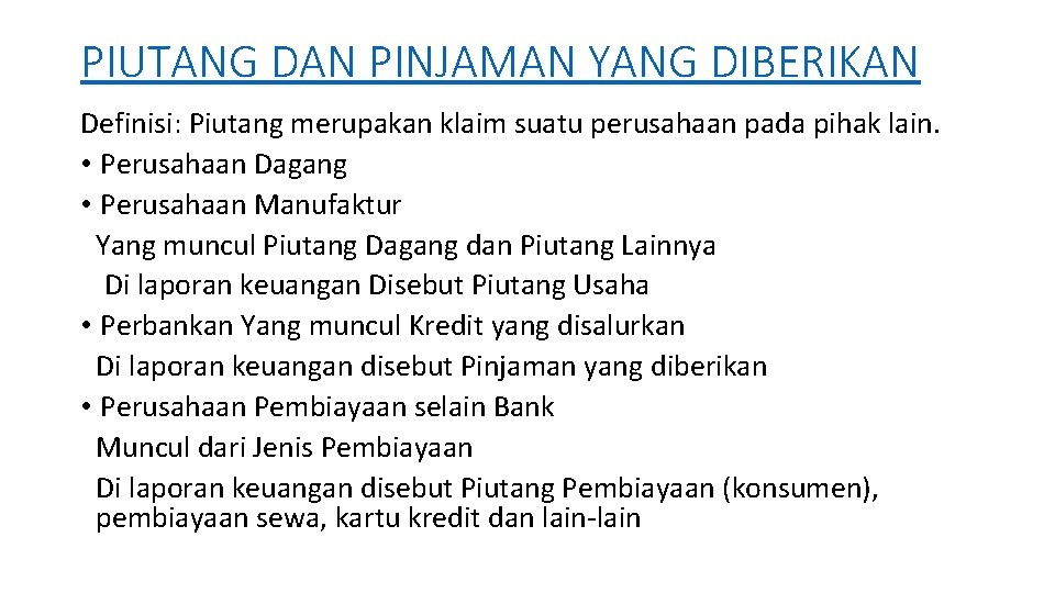 PIUTANG DAN PINJAMAN YANG DIBERIKAN Definisi: Piutang merupakan klaim suatu perusahaan pada pihak lain.