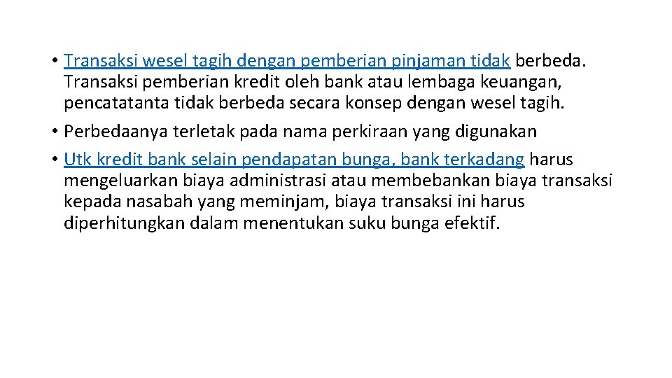  • Transaksi wesel tagih dengan pemberian pinjaman tidak berbeda. Transaksi pemberian kredit oleh