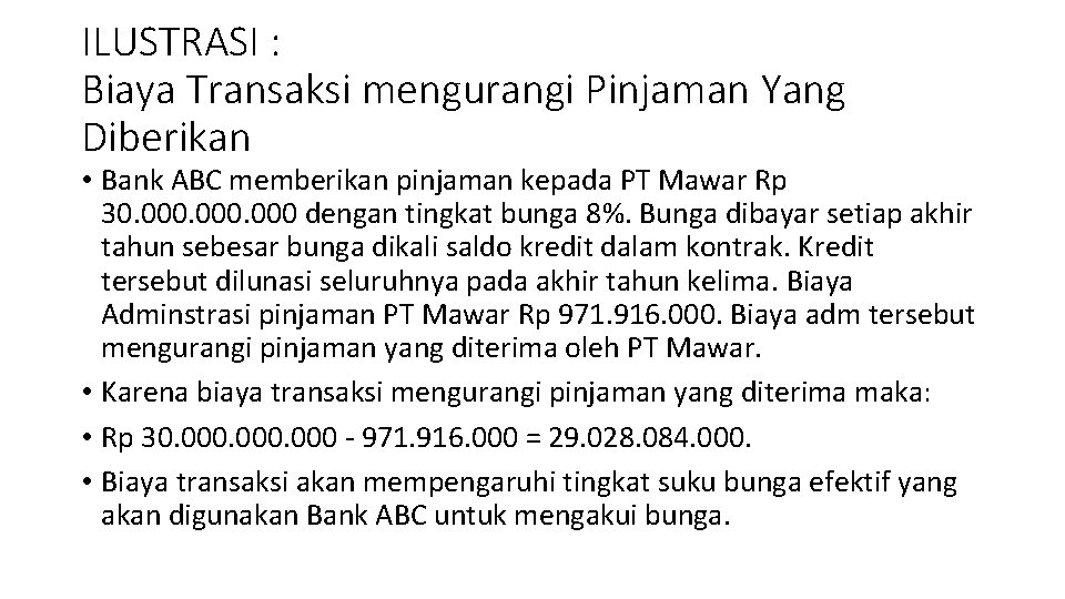 ILUSTRASI : Biaya Transaksi mengurangi Pinjaman Yang Diberikan • Bank ABC memberikan pinjaman kepada