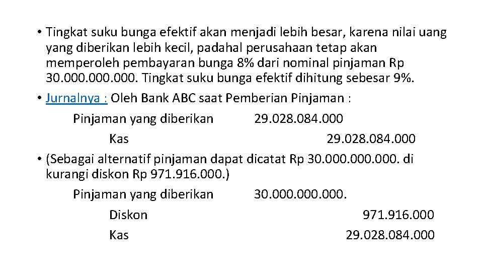  • Tingkat suku bunga efektif akan menjadi lebih besar, karena nilai uang yang