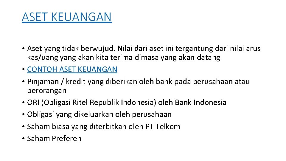 ASET KEUANGAN • Aset yang tidak berwujud. Nilai dari aset ini tergantung dari nilai