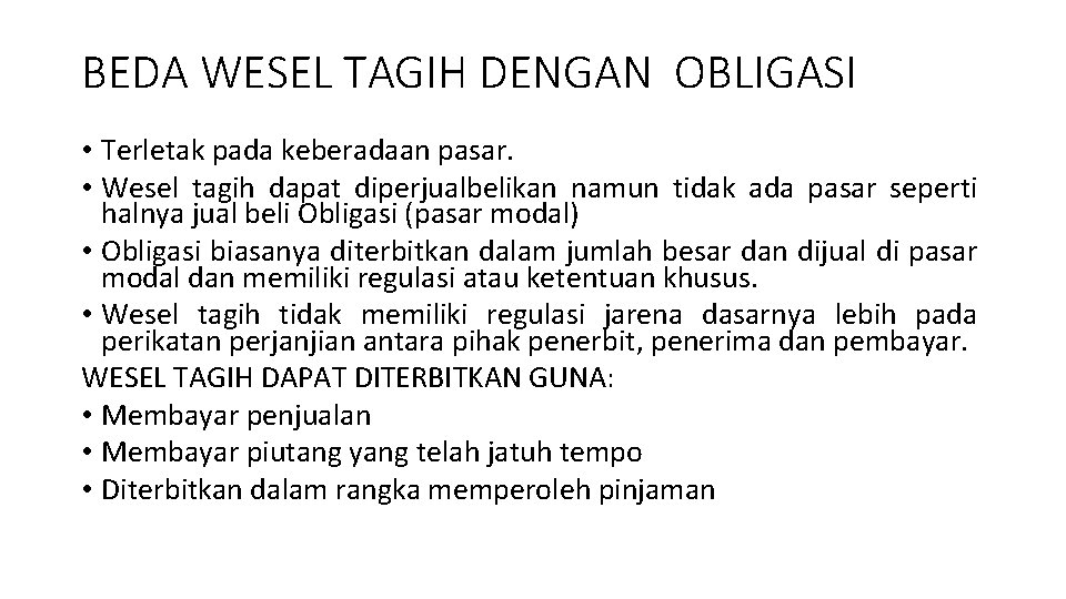 BEDA WESEL TAGIH DENGAN OBLIGASI • Terletak pada keberadaan pasar. • Wesel tagih dapat