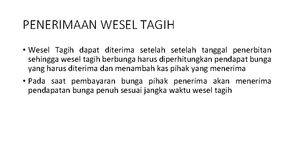 PENERIMAAN WESEL TAGIH • Wesel Tagih dapat diterima setelah tanggal penerbitan sehingga wesel tagih