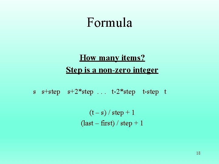 Formula How many items? Step is a non-zero integer s s+step s+2*step. . .