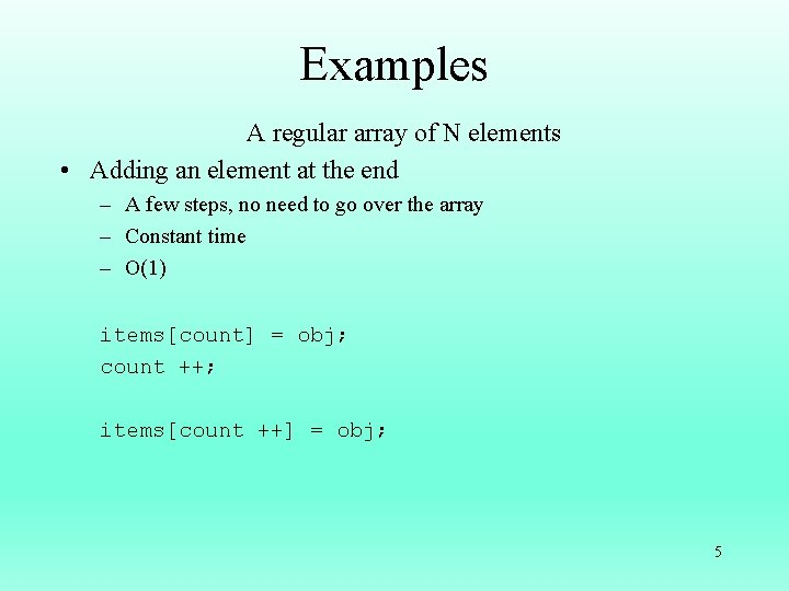 Examples A regular array of N elements • Adding an element at the end