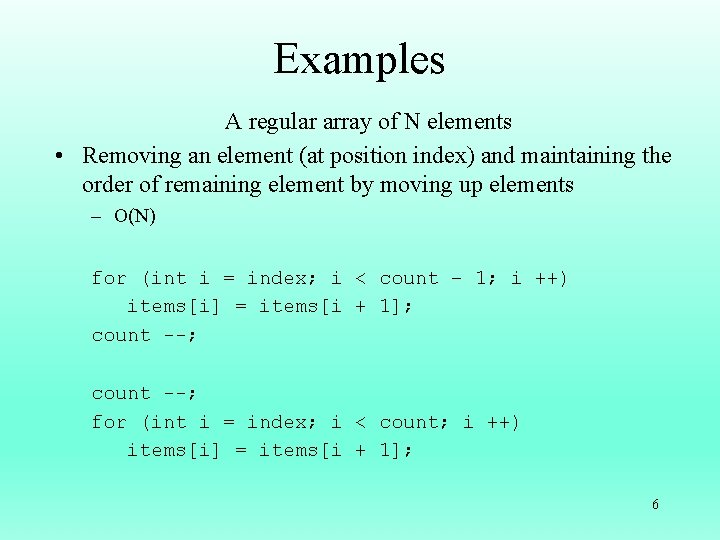 Examples A regular array of N elements • Removing an element (at position index)