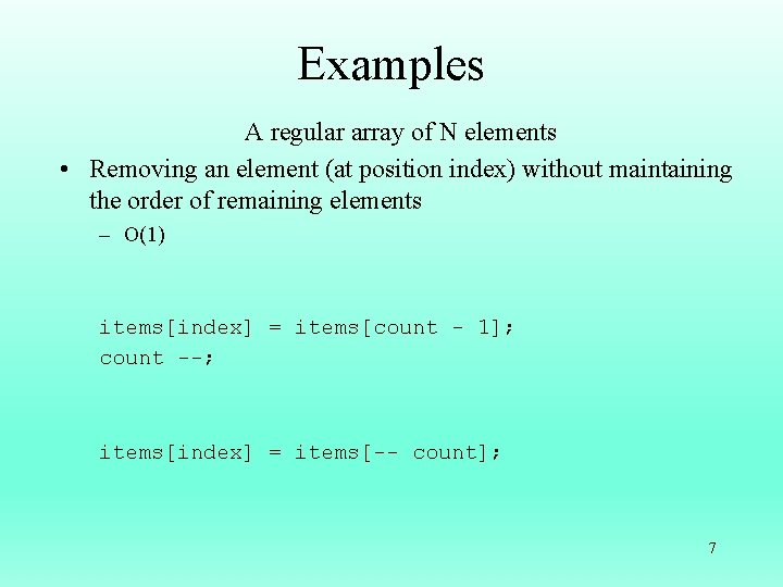 Examples A regular array of N elements • Removing an element (at position index)