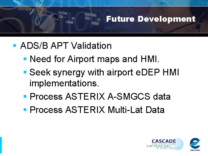 Future Development § ADS/B APT Validation § Need for Airport maps and HMI. §