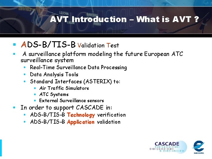 AVT Introduction – What is AVT ? § ADS-B/TIS-B Validation Test § A surveillance