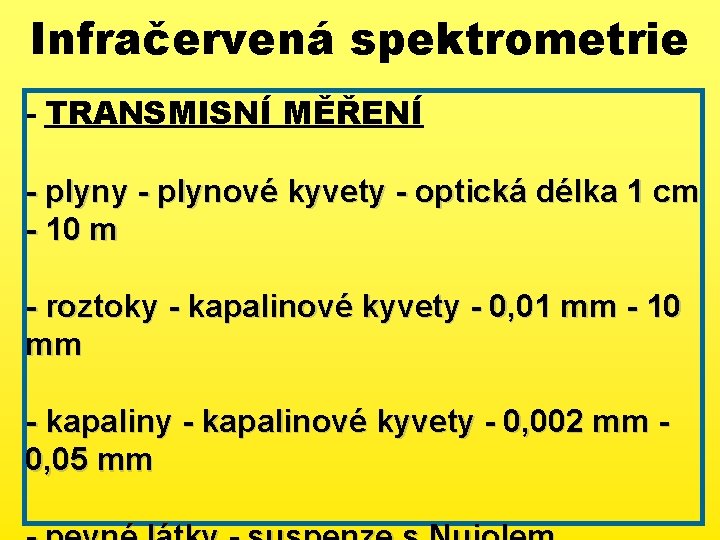 Infračervená spektrometrie - TRANSMISNÍ MĚŘENÍ - plyny - plynové kyvety - optická délka 1