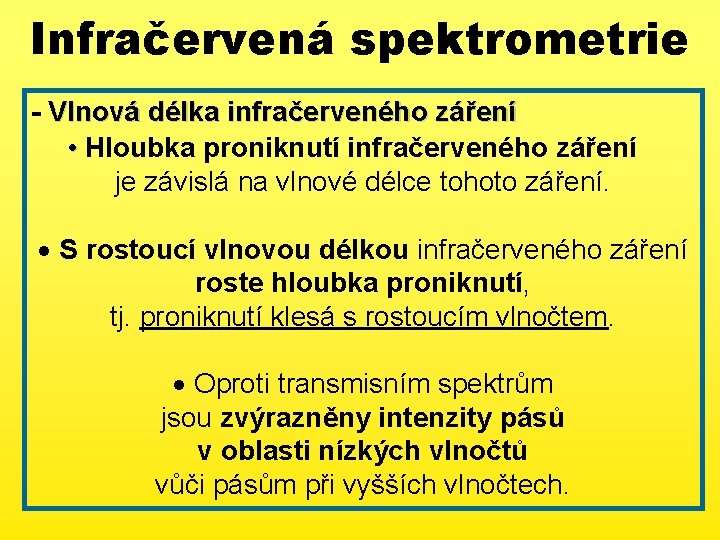 Infračervená spektrometrie - Vlnová délka infračerveného záření • Hloubka proniknutí infračerveného záření je závislá