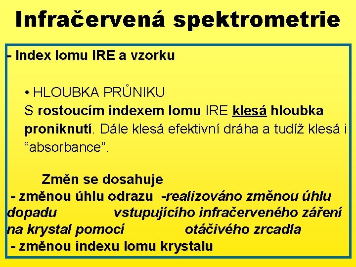 Infračervená spektrometrie - Index lomu IRE a vzorku • HLOUBKA PRŮNIKU S rostoucím indexem