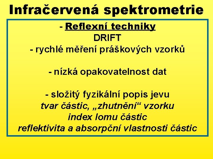 Infračervená spektrometrie - Reflexní techniky DRIFT - rychlé měření práškových vzorků - nízká opakovatelnost