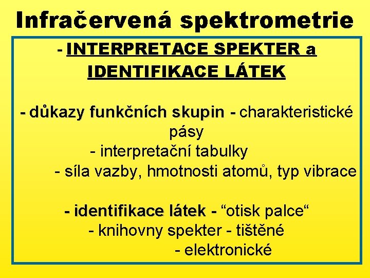 Infračervená spektrometrie - INTERPRETACE SPEKTER a IDENTIFIKACE LÁTEK - důkazy funkčních skupin - charakteristické