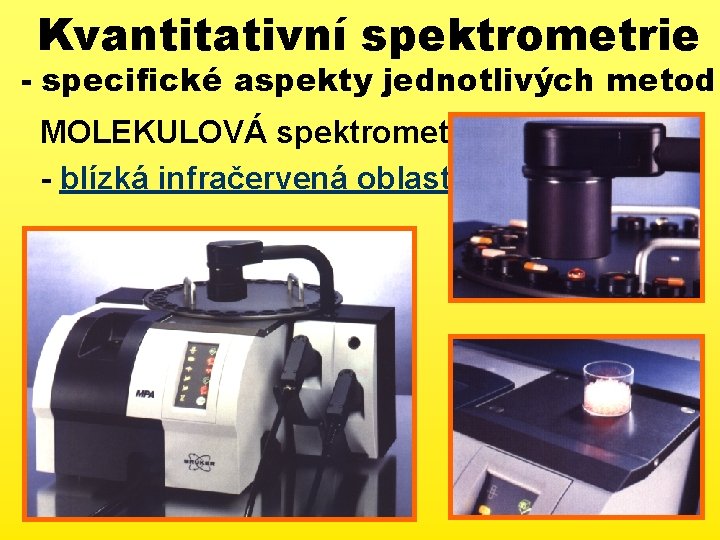 Kvantitativní spektrometrie - specifické aspekty jednotlivých metod MOLEKULOVÁ spektrometrie - blízká infračervená oblast 