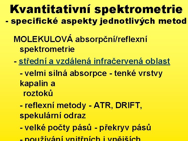 Kvantitativní spektrometrie - specifické aspekty jednotlivých metod MOLEKULOVÁ absorpční/reflexní spektrometrie - střední a vzdálená