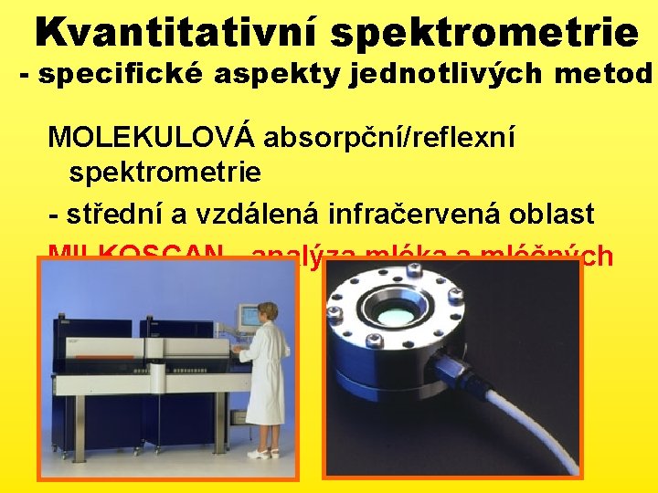 Kvantitativní spektrometrie - specifické aspekty jednotlivých metod MOLEKULOVÁ absorpční/reflexní spektrometrie - střední a vzdálená