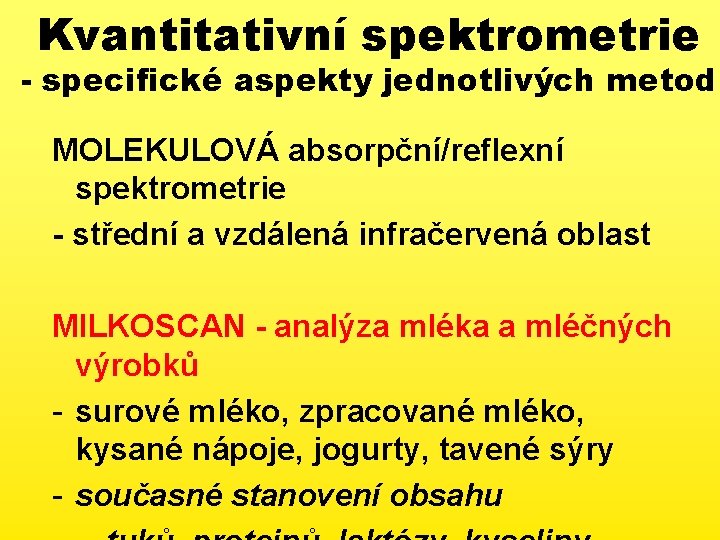 Kvantitativní spektrometrie - specifické aspekty jednotlivých metod MOLEKULOVÁ absorpční/reflexní spektrometrie - střední a vzdálená