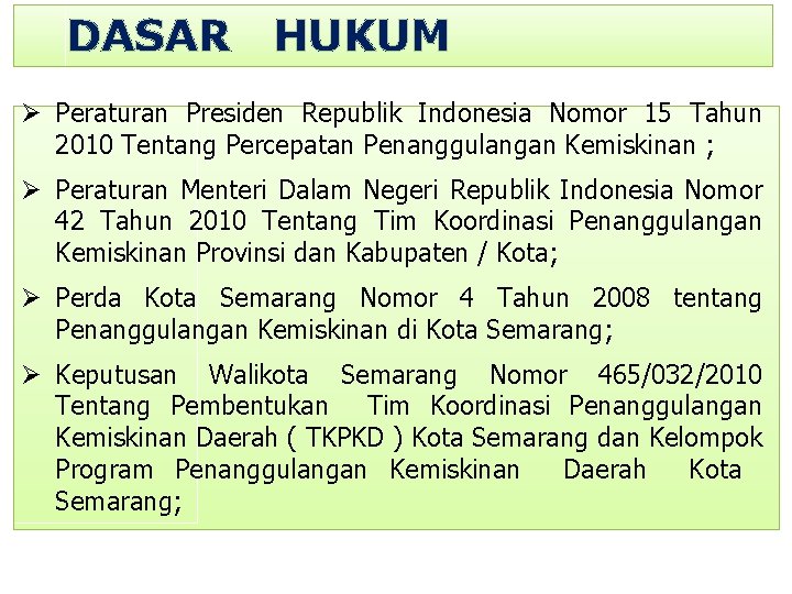 DASAR HUKUM Ø Peraturan Presiden Republik Indonesia Nomor 15 Tahun 2010 Tentang Percepatan Penanggulangan