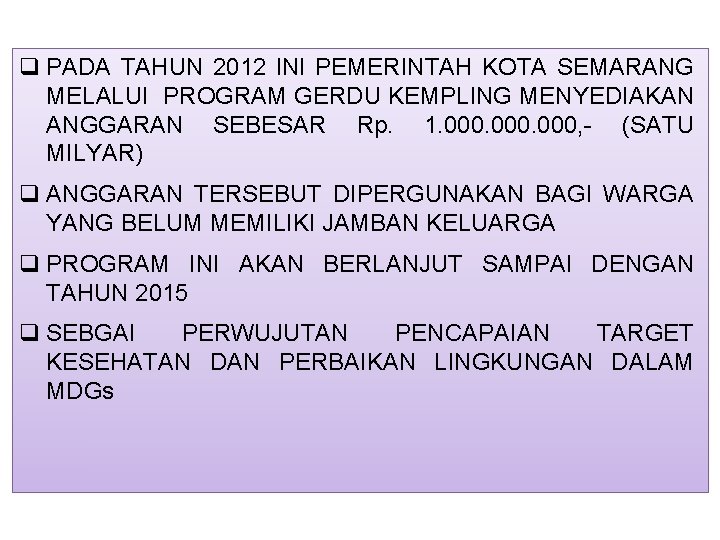 q PADA TAHUN 2012 INI PEMERINTAH KOTA SEMARANG MELALUI PROGRAM GERDU KEMPLING MENYEDIAKAN ANGGARAN