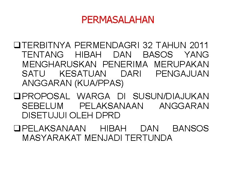 PERMASALAHAN q TERBITNYA PERMENDAGRI 32 TAHUN 2011 TENTANG HIBAH DAN BASOS YANG MENGHARUSKAN PENERIMA