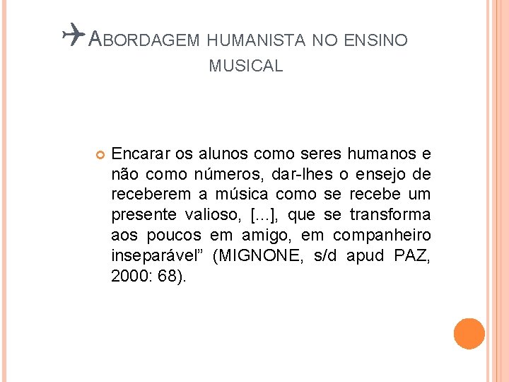 QABORDAGEM HUMANISTA NO ENSINO MUSICAL Encarar os alunos como seres humanos e não como