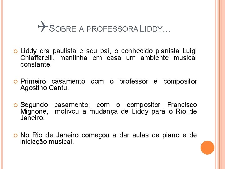 QSOBRE A PROFESSORA LIDDY. . . Liddy era paulista e seu pai, o conhecido